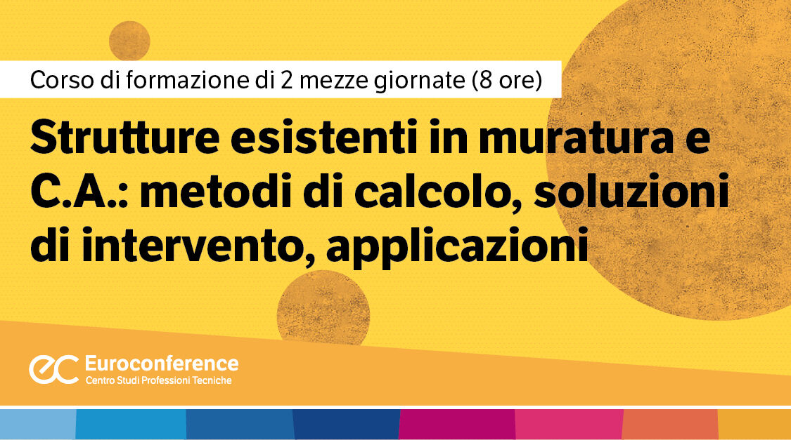 Immagine Strutture esistenti in muratura e C.A.: metodi di calcolo, soluzioni di intervento, applicazioni | Euroconference